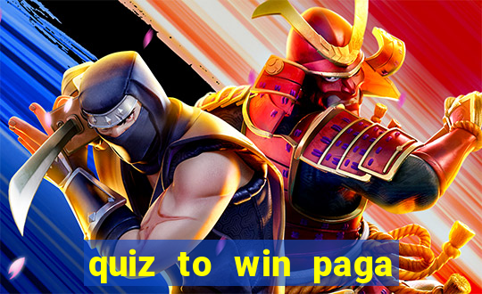 quiz to win paga mesmo quiz money paga mesmo